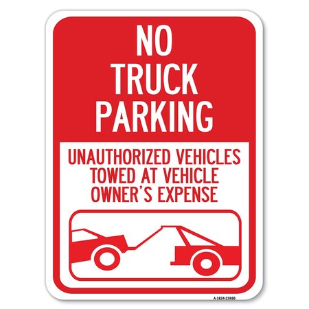 Signmission No Parking No Truck Parking Unauthorized Vehicles Towed at Vehicle Owners Expense W, A-1824-23660 A-1824-23660